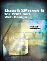 QuarkXPress 6 for Print and Web Design - Michael Baumgardt