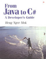 From Java to C# - A Developers Guide - Heng Ngee Mok