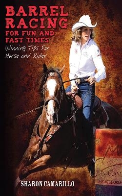 Barrel Racing for Fun and Fast Times - Sharon Camarillo