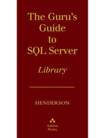 The Guru's Guide to SQL Server Boxed Set - Ken Henderson