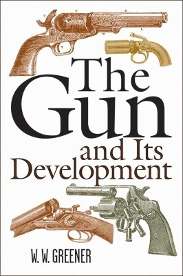 The Gun and Its Development - W. W. Greener