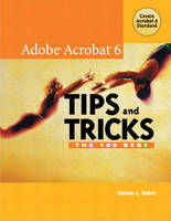 Adobe Acrobat 6 Tips and Tricks - Donna L. Baker