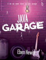 Java Garage - Eben Hewitt