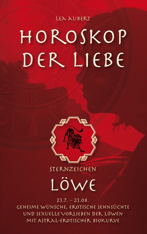 Horoskop der Liebe - Sternzeichen Löwe -  Lea Aubert