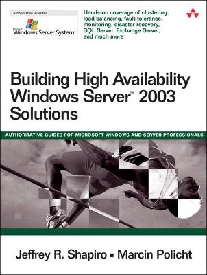 Building High Availability Windows Server 2003 Solutions - Jeffrey Shapiro, Marcin Policht