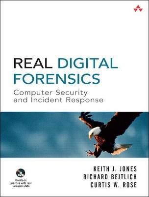 Real Digital Forensics - Keith Jones, Richard Bejtlich, Curtis Rose