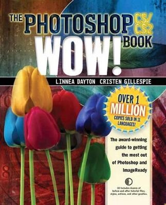 The Photoshop CS / CS2 Wow! Book - Linnea Dayton, Cristen Gillespie