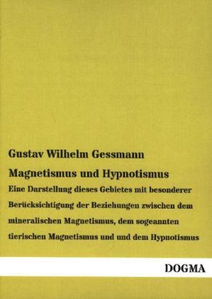 Magnetismus und Hypnotismus - Gustav Wilhelm Gessmann