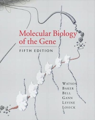 Molecular Biology of the Gene - James D. Watson, Tania A. Baker, Stephen P. Bell, Alexander Gann, Michael Levine