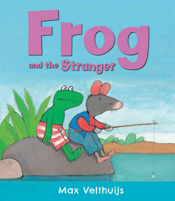 Frog and the Stranger - Max Velthuijs