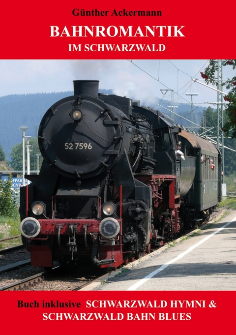 Bahnromantik im Schwarzwald -  Günther Ackermann