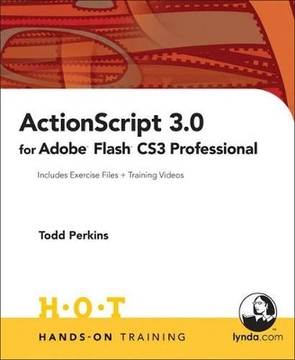 ActionScript 3.0 for Adobe Flash CS3 Professional Hands-On Training - Todd Perkins