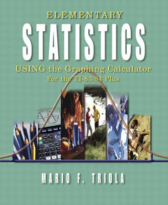 Elementary Statistics Using the Graphing Calculator - Mario F. Triola