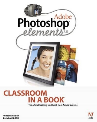 Adobe Photoshop Elements 3.0 Classroom in a Book - . Adobe Creative Team