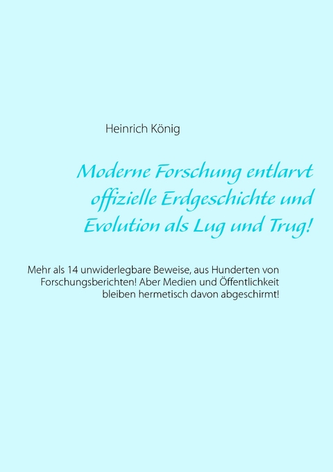 Moderne Forschung entlarvt offizielle Erdgeschichte und Evolution als Lug und Trug! - Heinrich König