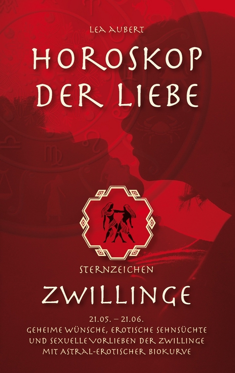 Horoskop der Liebe - Sternzeichen Zwillinge -  Lea Aubert