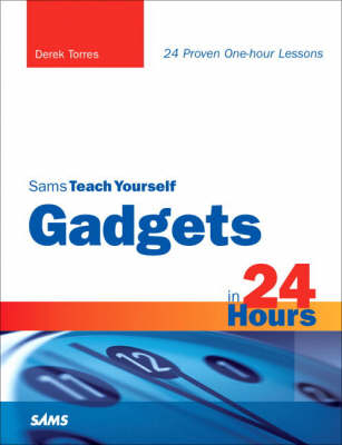 Sams Teach Yourself Gadgets in 24 Hours - Derek Torres