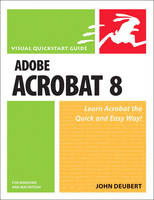 Adobe Acrobat 8 for Windows and Macintosh - John Deubert