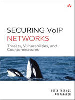 Securing VoIP Networks - Peter Thermos, Ari Takanen