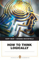 How to Think Logically - Gary Seay, Susana Nuccetelli