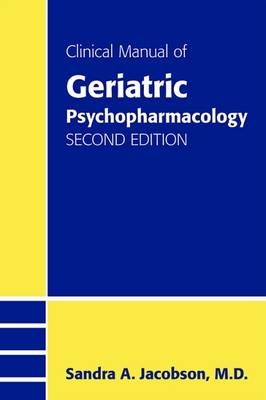 Clinical Manual of Geriatric Psychopharmacology - Sandra A. Jacobson