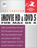 iMovie HD and iDVD 5 for Mac OS X - Jeff Carlson