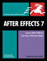 After Effects 7 for Windows and Macintosh - Antony Bolante