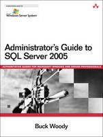 Administrator's Guide to SQL Server 2005 - Buck Woody