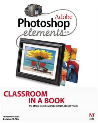 Adobe Photoshop Elements 4.0 Classroom in a Book - . Adobe Creative Team