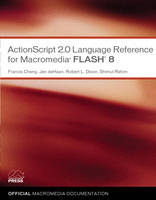 ActionScript 2.0 Language Reference for Macromedia Flash 8 - Francis Cheng, Jen deHaan, Robert L. Dixon, Shimul Rahim