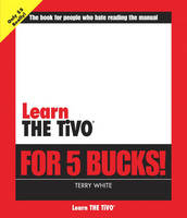 Learn the TiVo for 5 Bucks - Terry White