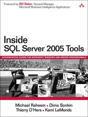 Inside SQL Server 2005 Tools - Michael Raheem, Dima Sonkin, Thierry D’Hers, Kami LeMonds