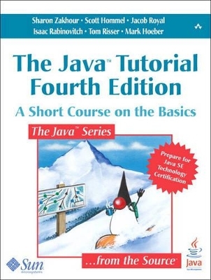 The Java Tutorial - Sharon Biocca Zakhour, Scott Hommel, Jacob Royal, Isaac Rabinovitch, Tom Risser