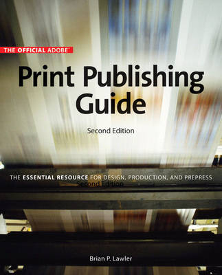 Official Adobe Print Publishing Guide, Second Edition - Brian P. Lawler