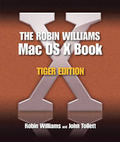 The Robin Williams Mac OS X Book, Tiger Edition - Robin Williams, John Tollett