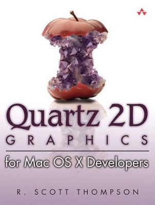 Quartz 2D Graphics for Mac OS X Developers - R. Scott Thompson