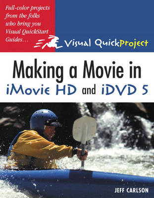 Making a Movie in iMovie HD and iDVD 5 - Jeff Carlson