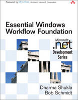 Essential Windows Workflow Foundation - Dharma Shukla, Bob Schmidt