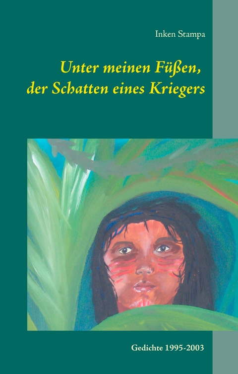 Unter meinen Füßen, der Schatten eines Kriegers - Inken Stampa