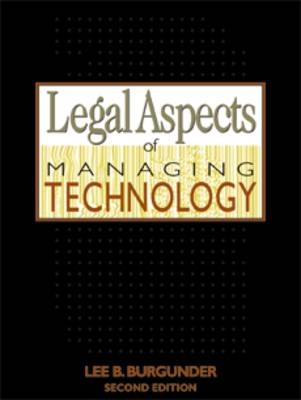 Legal Aspects of Managing Technology - Lee Burgunder