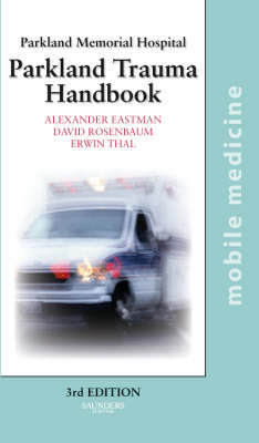 The Parkland Trauma Handbook - Alexander L. Eastman, David A. Rosenbaum, Erwin Thal