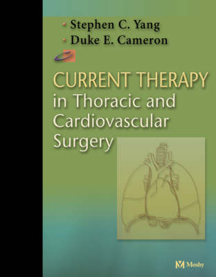 Current Therapy in Thoracic and Cardiovascular Surgery - Stephen C. Yang, Duke E. Cameron