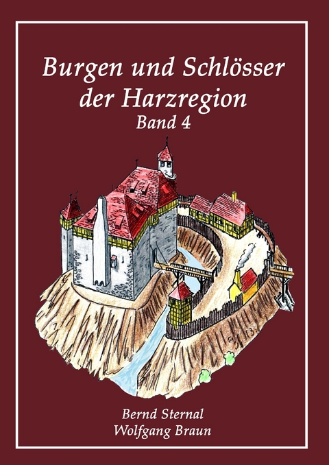 Burgen und Schlösser der Harzregion -  Wolfgang Braun,  Bernd Sternal