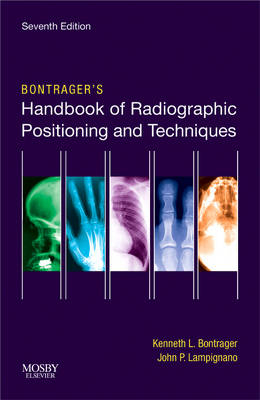 Bontragers Handbook of Radiographic Positioning and Techniques - Kenneth L. Bontrager, John Lampignano