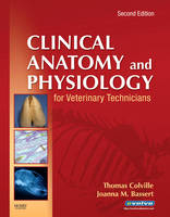 Clinical Anatomy and Physiology for Veterinary Technicians - Thomas P. Colville, Joanna M. Bassert