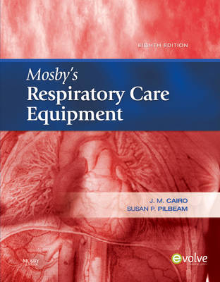 Mosby's Respiratory Care Equipment - J. M. Cairo, Susan P. Pilbeam