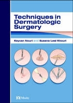 Techniques in Dermatologic Surgery - Keyvan Nouri, Susana Leal-Khouri