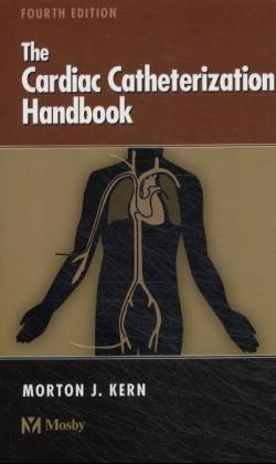 The Cardiac Catheterization Handbook - Morton L. Kern