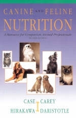 Canine and Feline Nutrition - Linda P. Case, Daniel P. Carey, Diane A. Hirakawa, Leighann Daristotle