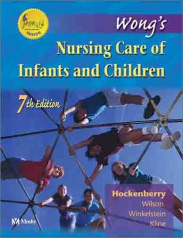 Wong's Nursing Care of Infants and Children - Marilyn J. Hockenberry, David Wilson, Marilyn L. Winkelstein, Nancy E. Kline